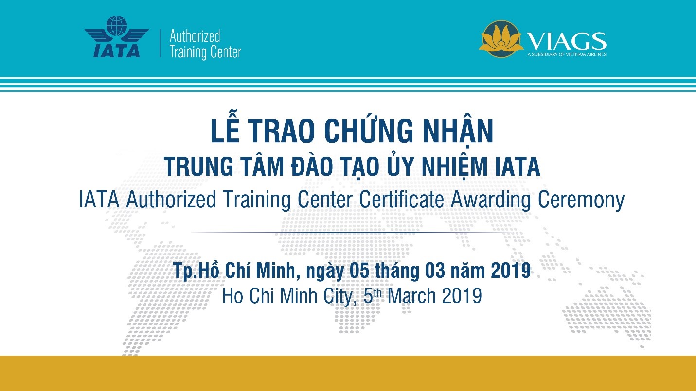 TRUNG TÂM ĐÀO TẠO VIAGS - TRUNG TÂM ĐÀO TẠO ỦY NHIỆM CỦA IATA